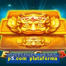 p5.com plataforma de jogos